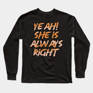 ALWAYS RIGHT Long Sleeve T-Shirt